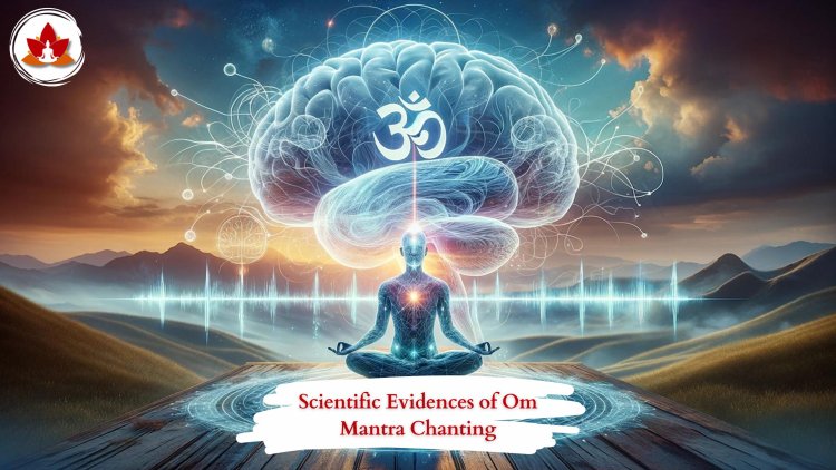 Scientific Evidences of Om Mantra Chanting and its Benefits.