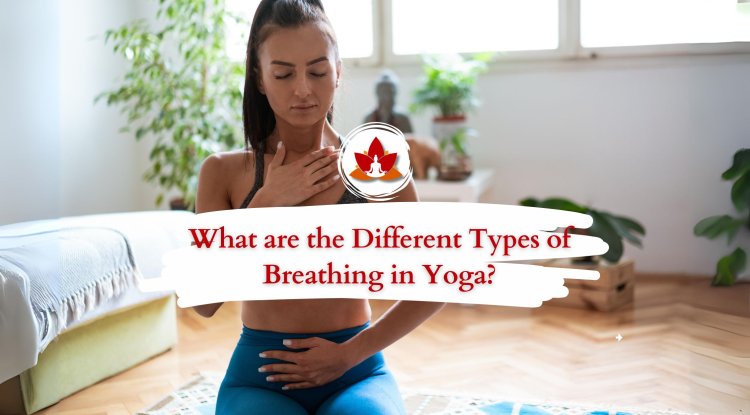 What Are The Different Types Of Breathing In Yoga?