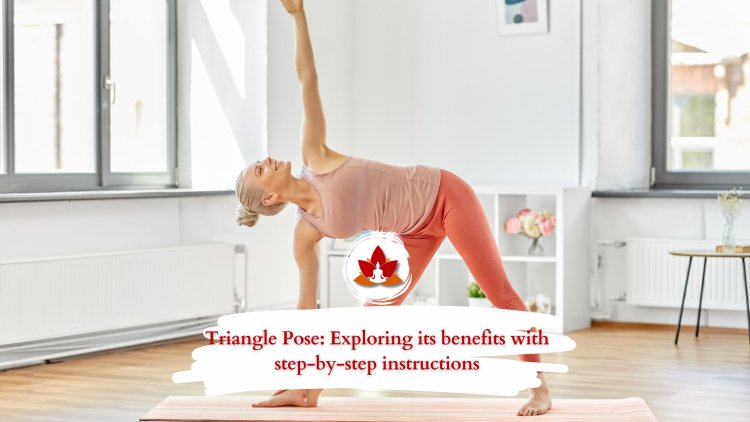 Triangle Pose: Exploring its benefits with step-by-step instructions