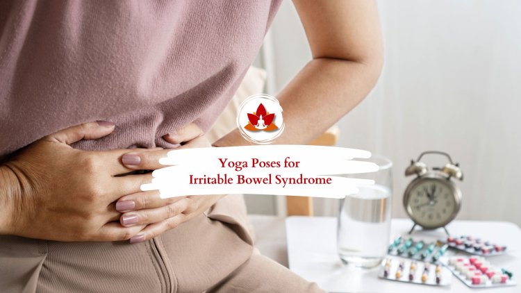 7 Yoga Poses for Irritable Bowel Syndrome